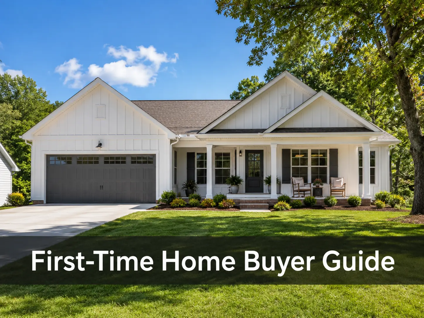Single-story white home with a front porch and two-car garage, titled First-Time Home Buyer Guide.